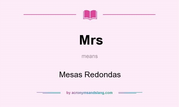 What does Mrs mean? It stands for Mesas Redondas