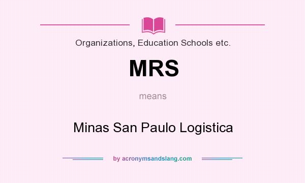 What does MRS mean? It stands for Minas San Paulo Logistica