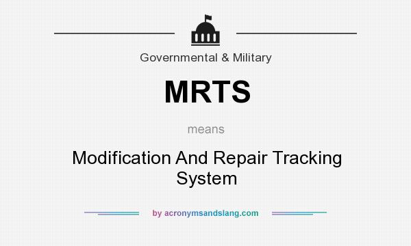 What does MRTS mean? It stands for Modification And Repair Tracking System
