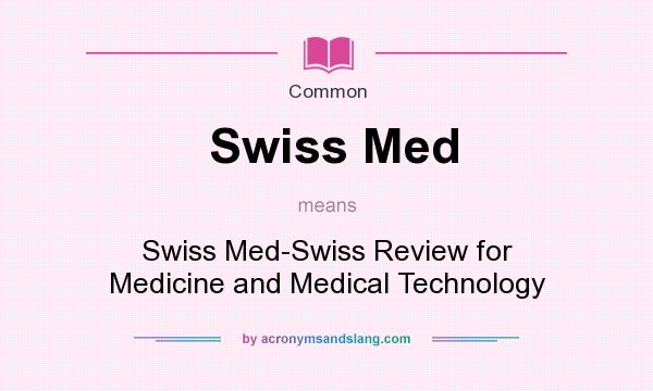 What does Swiss Med mean? It stands for Swiss Med-Swiss Review for Medicine and Medical Technology