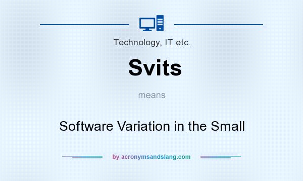 What does Svits mean? It stands for Software Variation in the Small