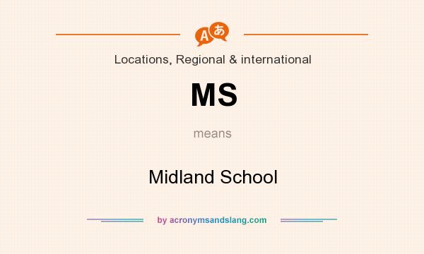 What does MS mean? It stands for Midland School