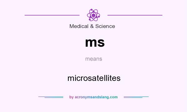 What does ms mean? It stands for microsatellites