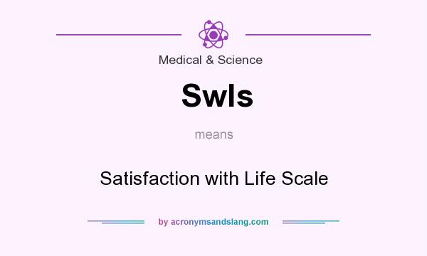 What does Swls mean? It stands for Satisfaction with Life Scale