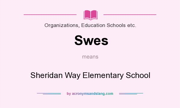 What does Swes mean? It stands for Sheridan Way Elementary School