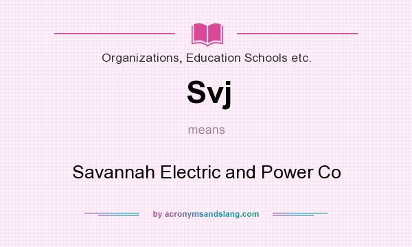 What does Svj mean? It stands for Savannah Electric and Power Co