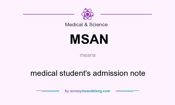 What does MSAN mean? It stands for medical student`s admission note