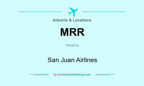 What does MRR mean? It stands for San Juan Airlines