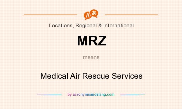 What does MRZ mean? It stands for Medical Air Rescue Services
