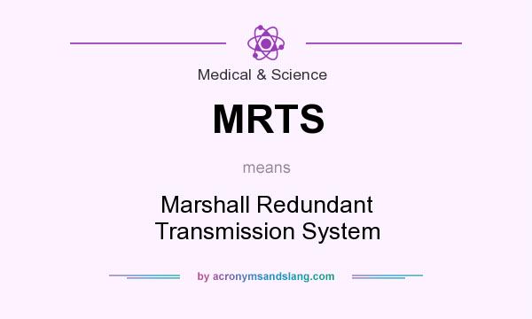 What does MRTS mean? It stands for Marshall Redundant Transmission System