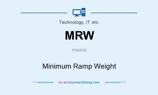 What does MRW mean? It stands for Minimum Ramp Weight