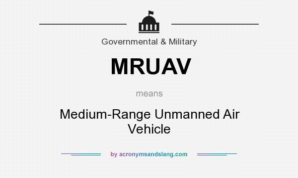 What does MRUAV mean? It stands for Medium-Range Unmanned Air Vehicle