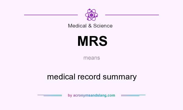 What does MRS mean? It stands for medical record summary