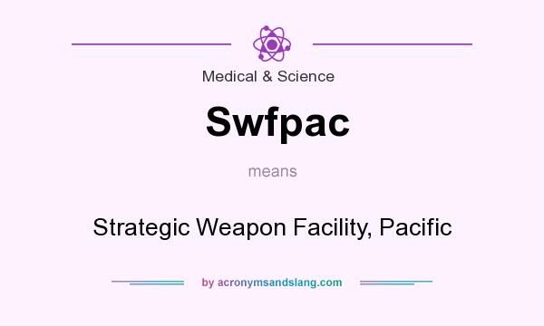 What does Swfpac mean? It stands for Strategic Weapon Facility, Pacific