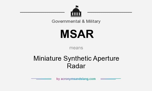 What does MSAR mean? It stands for Miniature Synthetic Aperture Radar