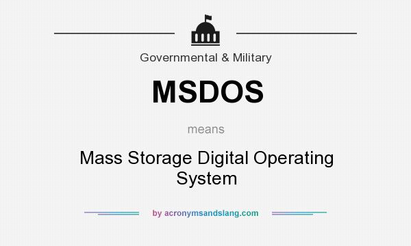 What does MSDOS mean? It stands for Mass Storage Digital Operating System