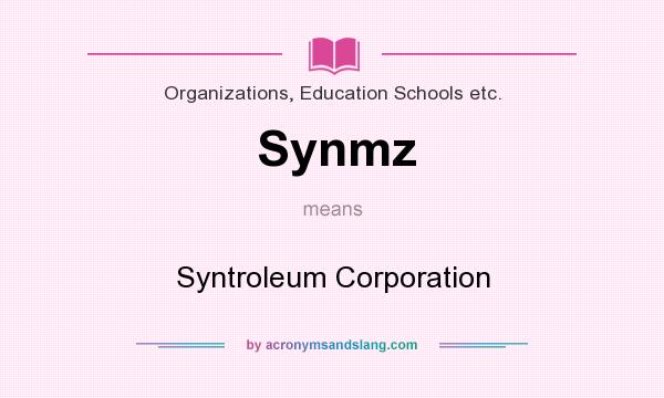 What does Synmz mean? It stands for Syntroleum Corporation