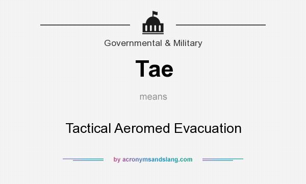 What does Tae mean? It stands for Tactical Aeromed Evacuation