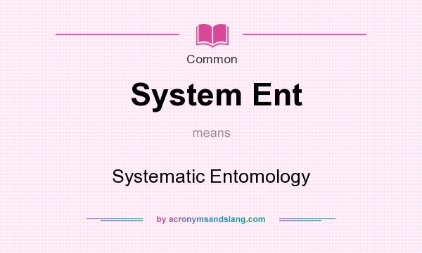 What does System Ent mean? It stands for Systematic Entomology