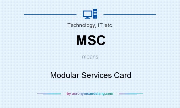 What does MSC mean? It stands for Modular Services Card