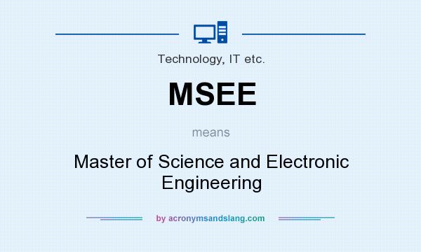 What does MSEE mean? It stands for Master of Science and Electronic Engineering