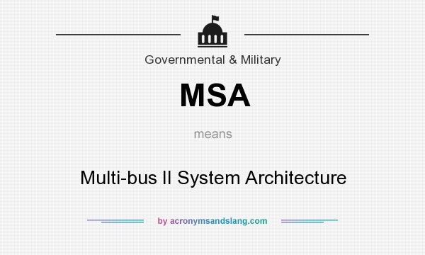 What does MSA mean? It stands for Multi-bus II System Architecture
