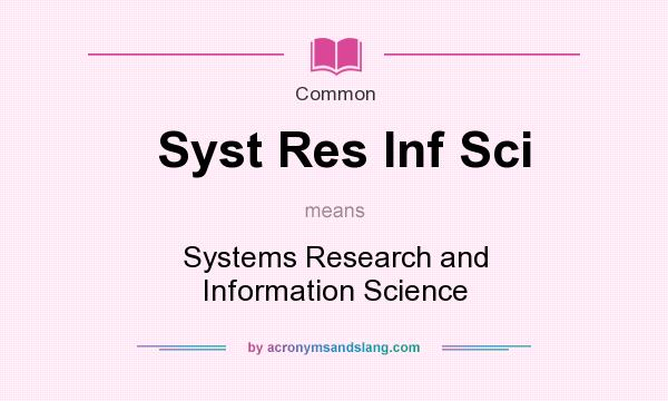 What does Syst Res Inf Sci mean? It stands for Systems Research and Information Science