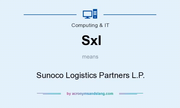 What does Sxl mean? It stands for Sunoco Logistics Partners L.P.
