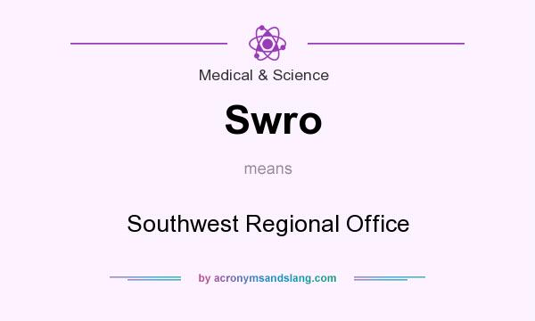 What does Swro mean? It stands for Southwest Regional Office