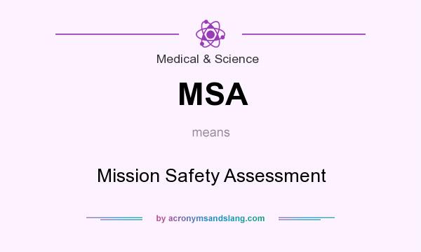 What does MSA mean? It stands for Mission Safety Assessment