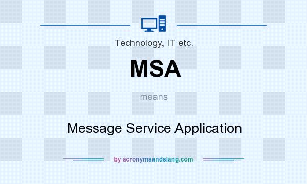 What does MSA mean? It stands for Message Service Application