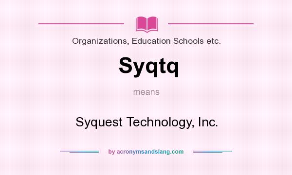 What does Syqtq mean? It stands for Syquest Technology, Inc.