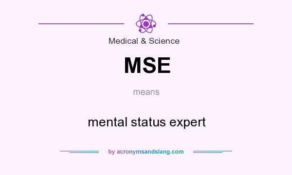 What does MSE mean? It stands for mental status expert