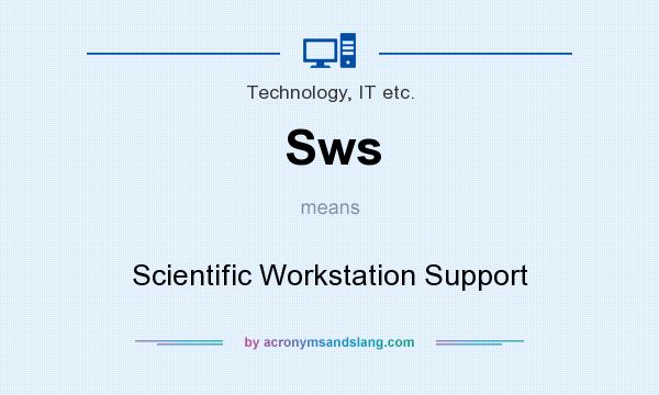 What does Sws mean? It stands for Scientific Workstation Support
