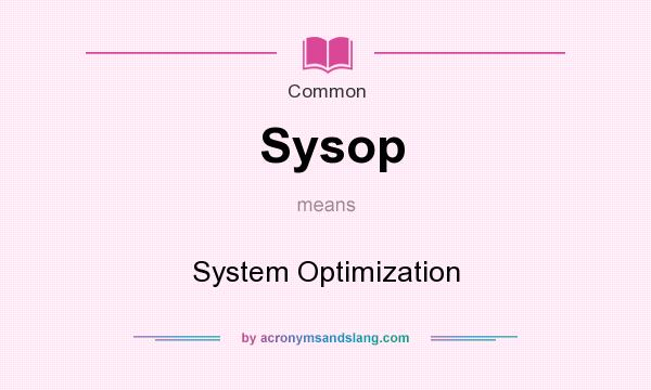 What does Sysop mean? It stands for System Optimization