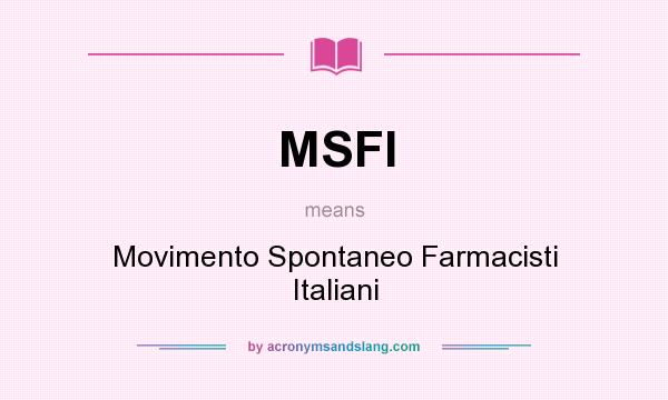 What does MSFI mean? It stands for Movimento Spontaneo Farmacisti Italiani