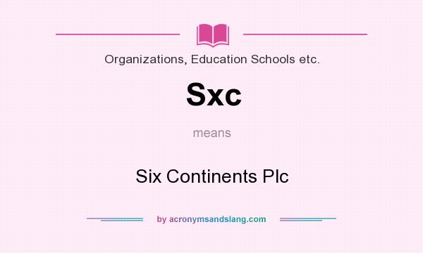 What does Sxc mean? It stands for Six Continents Plc