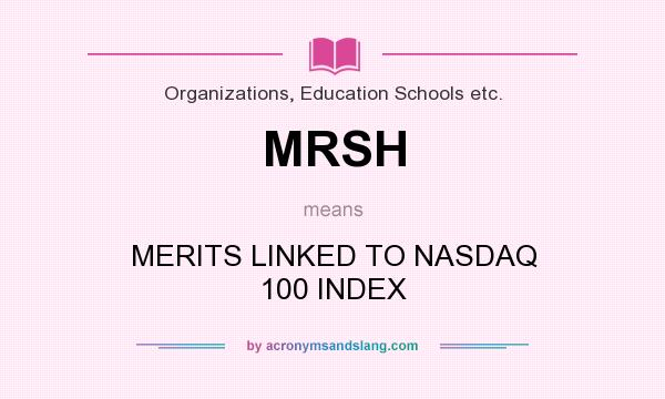 What does MRSH mean? It stands for MERITS LINKED TO NASDAQ 100 INDEX
