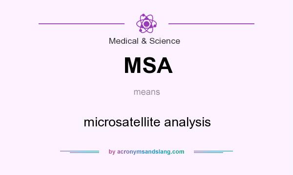 What does MSA mean? It stands for microsatellite analysis