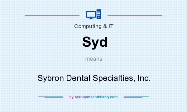 What does Syd mean? It stands for Sybron Dental Specialties, Inc.