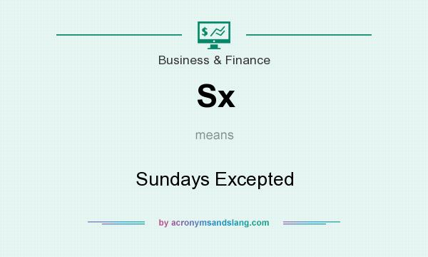 What does Sx mean? It stands for Sundays Excepted