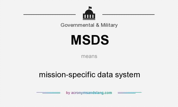 What does MSDS mean? It stands for mission-specific data system