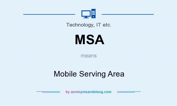 What does MSA mean? It stands for Mobile Serving Area
