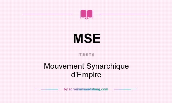 What does MSE mean? It stands for Mouvement Synarchique d`Empire