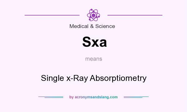 What does Sxa mean? It stands for Single x-Ray Absorptiometry