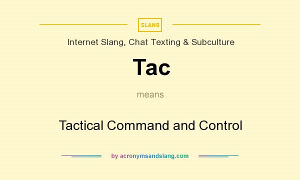 What does Tac mean? It stands for Tactical Command and Control