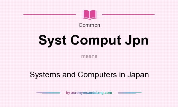 What does Syst Comput Jpn mean? It stands for Systems and Computers in Japan