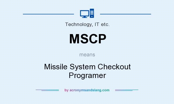 What does MSCP mean? It stands for Missile System Checkout Programer