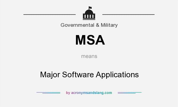 What does MSA mean? It stands for Major Software Applications