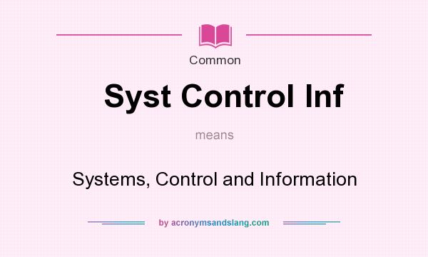 What does Syst Control Inf mean? It stands for Systems, Control and Information